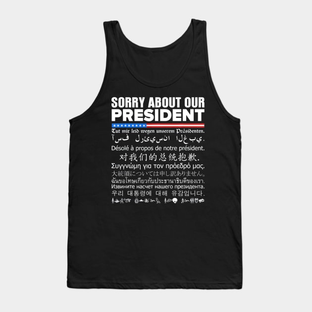 Sorry About Our President Multiple Language Tank Top by aaltadel